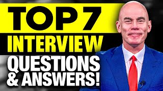 TOP 7 INTERVIEW QUESTIONS & ANSWERS for 2024!