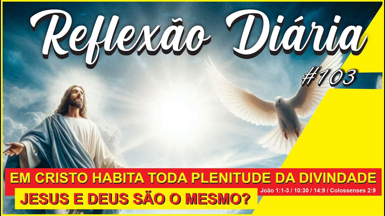 JESUS E DEUS SÃO O MESMO? - REFLEXÃO DIÁRIA - 13 DE JUNHO - YouTube