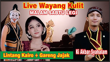 LIVE WAYANG KULIT MALEM SABTU LEGI KI AKBAR SYAHALAM, GARENG JAJAK, LINTANG KAIRO#jelasgoyang