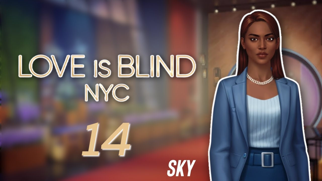Chp 14 — [Sky | FxF route] Love Is Blind: NYC • Netflix Stories - YouTube