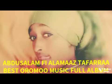 Abdusalam haji fi ALAMAAZ TAFARRAA BEST OROMOO MUSIC FULL ALBUM