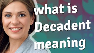 Decadent Meaning Of Decadent