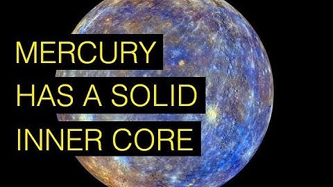 Mercury has a solid inner core