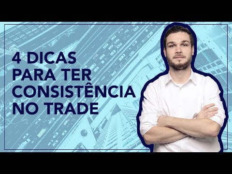 4 Dicas para ter CONSISTÊNCIA no TRADE - 4 Dicas para ter CONSISTÊNCIA no TRADE