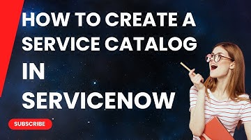 How to create a Service Catalog in ServiceNow