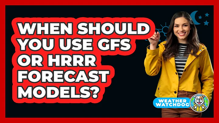 When Should You Use GFS Or HRRR Forecast Models? - Weather Watchdog