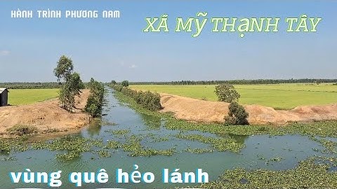 Khám Phá Vùng Quê Hẻo Lánh Xã Mỹ Thạnh Tây Đến Xã Mỹ Quý Tây Huyện Đức Huệ Tỉnh Long An