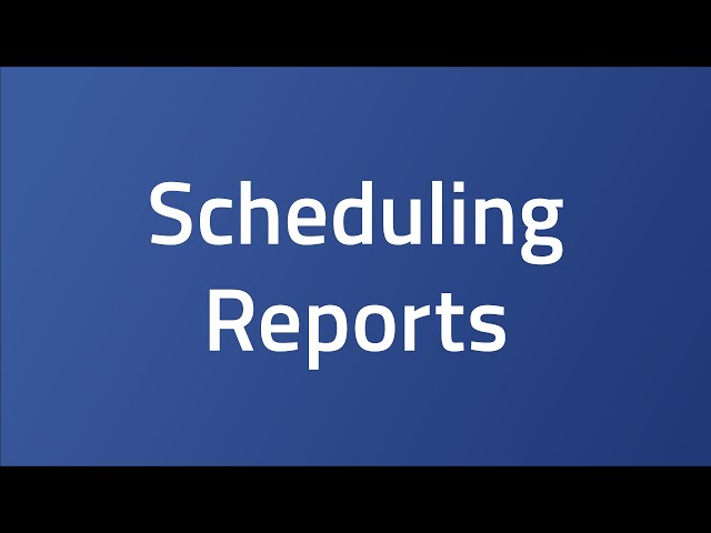 Scheduling Reports