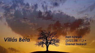 Villás Béla - Heti Hírlevél (2023.05.11.) + Üzenet Neked!