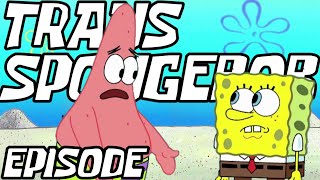 The Trans SpongeBob Episode