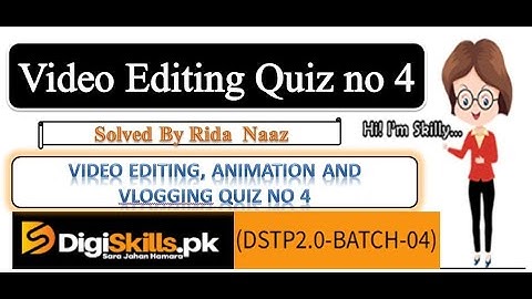 Video editing quiz 4 batch 4 || Video editing Quiz 4 all quiz is 100% right || Digiskills