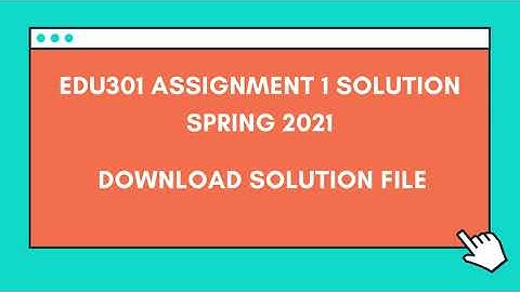 EDU301 Assignment 1 solution Spring 2021
