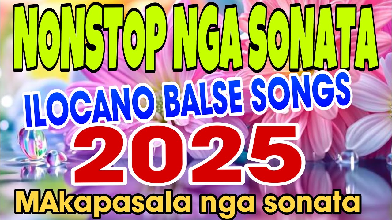 🇵🇭BALSE ILOCANO SONGS/PATUKAR ITI NORTE/NONSTOP BALSE/AMIANAN ILOKANO ...