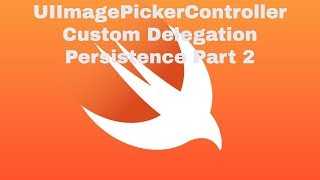 UIImagePickerController, Custom Delegation and Persistence Part 2