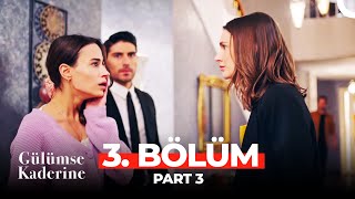 Gülümse Kaderine 3. Bölüm Part 3