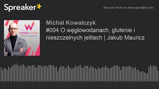 #004 O węglowodanach, glutenie i nieszczelnych jelitach | Jakub Mauricz