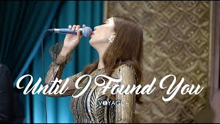 Until i found you (cover) - Voyage Music
