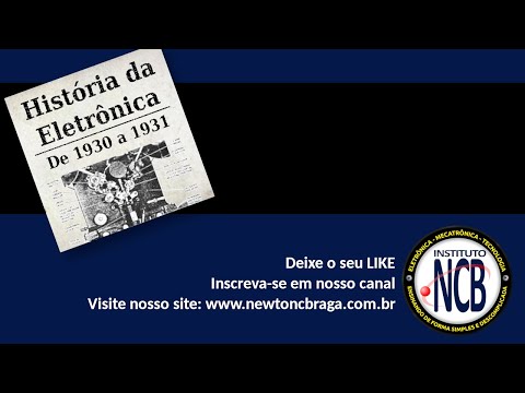 História da Eletrônica EP33 - 1930 a 1931