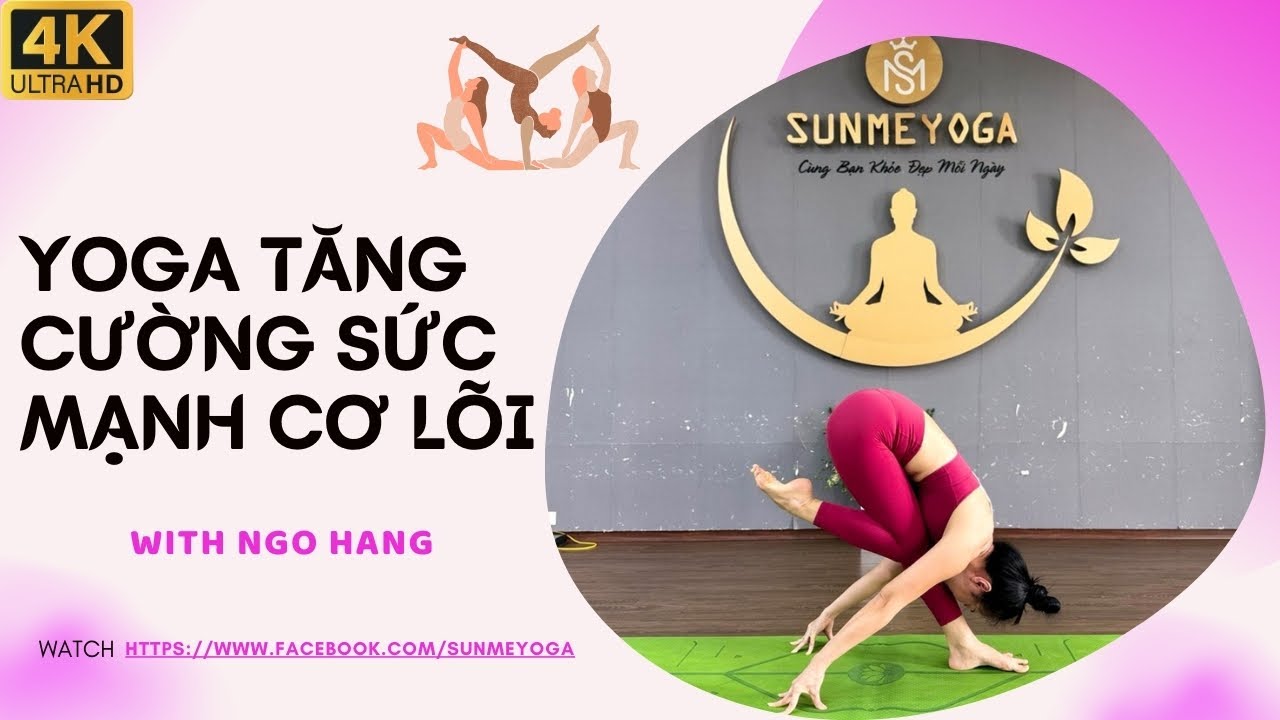 Yoga Tăng cường sức mạnh cơ lõi - HLV Ngo Hang - Sunme Yoga - 4K UHD