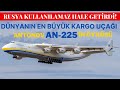 DÜNYANIN EN BÜYÜK KARGO UÇAĞI ANTONOV AN-225'İN HİKAYESİ!