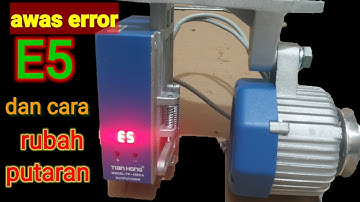 cara atasi error e5 dan cara rubah putaran dinamo servo tianhong yuasa benho mesin jahit obras