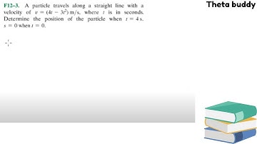 A particle travels along a straight line with a velocity of v=4t-3t^3 m/s, where t is in seconds.
