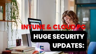HUGE Security Update: Intune Windows 365 Cloud PCs JUST Got WAY Safer (Admin MUST-SEE!) New Features