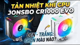 Tản nhiệt khí Jonsbo CR1000 EVO RGB hỗ trợ socket 1700