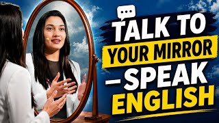 Speak English Alone at Home — Mirror Practice That Works