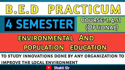 B.E.D Practicum। Course 1.4.11 (Optional)। 4 Semester । Environmental & Population Education।