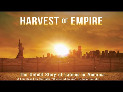 Harvest of Empire: The Untold Story of Latinos in America still