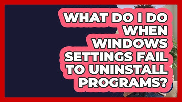What Do I Do When Windows Settings Fail To Uninstall Programs? - Get Rid Of Guide