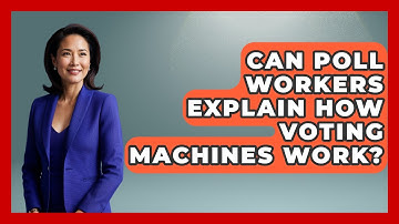 Can Poll Workers Explain How Voting Machines Work? - First Time Voter Expert