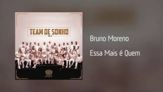 Bruno Moreno - Essa Mais é Quem [Áudio]