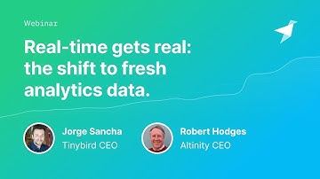 Real-time Gets Real: The Shift to Fresh Analytics Data | Altinity & @tinybirdco ClickHouse® Webinar