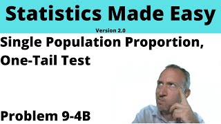 Statistics Module 9 V2 - Single Population Proportion, One Tail Test, Problem 9-4B