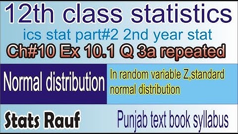 q3a ex10.1 ch10 normal distributirepeated ics statistics 2nd year statistics/ptb syllabus/statsrauf