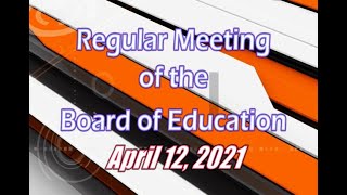 Regular Board of Education Meeting - April 12 2021