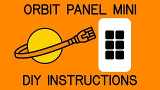 ORBIT PANEL MINI DIY INSTRUCTIONS