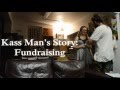 Kass Man&#39;s Story: Fundraising