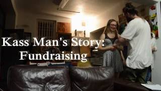 Kass Man&#39;s Story: Fundraising