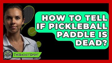 How To Tell If Pickleball Paddle Is Dead? - The Racket Xpert