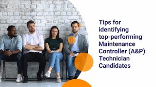 Tips for identifying top-performing Maintenance Controller (A&P) Technician Candidates