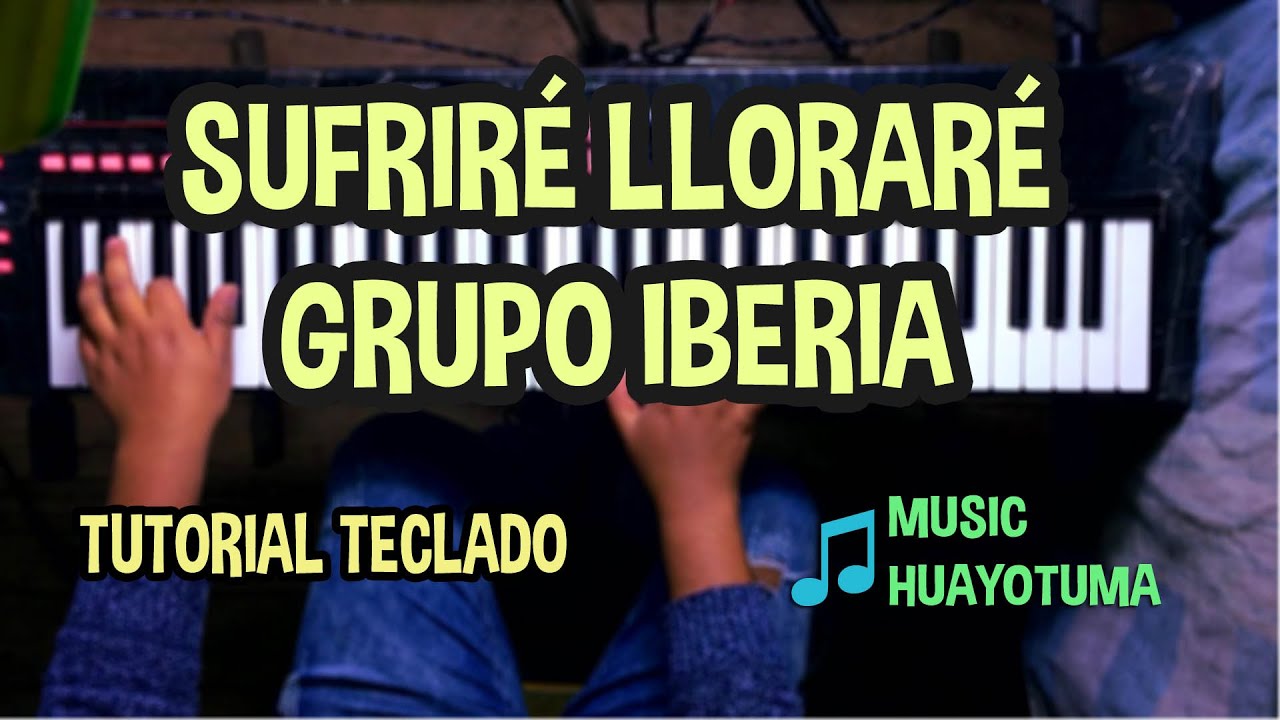 Sufriré llorare Grupo Iberia TUTORIAL TECLADO