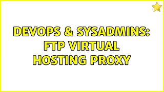 Famous DevOps & SysAdmins: FTP virtual hosting proxy Wealth