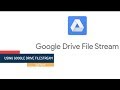 Using Google Drive File Stream Tutorial - A Comprehensive Tutorial