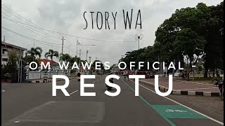 RESTU - OM WAWES  || Story WA || Status WA