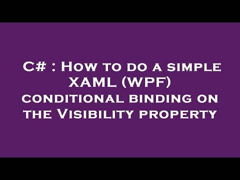 C# : How to do a simple XAML (WPF) conditional binding on the Visibility property