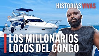 Los Millonarios Locos Del Congo Los Nuevos Superricos De África Historias Vivas Hd Documental