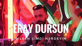 Eray Dursun - Bilsen Şimdi Nerdeyim Resimi